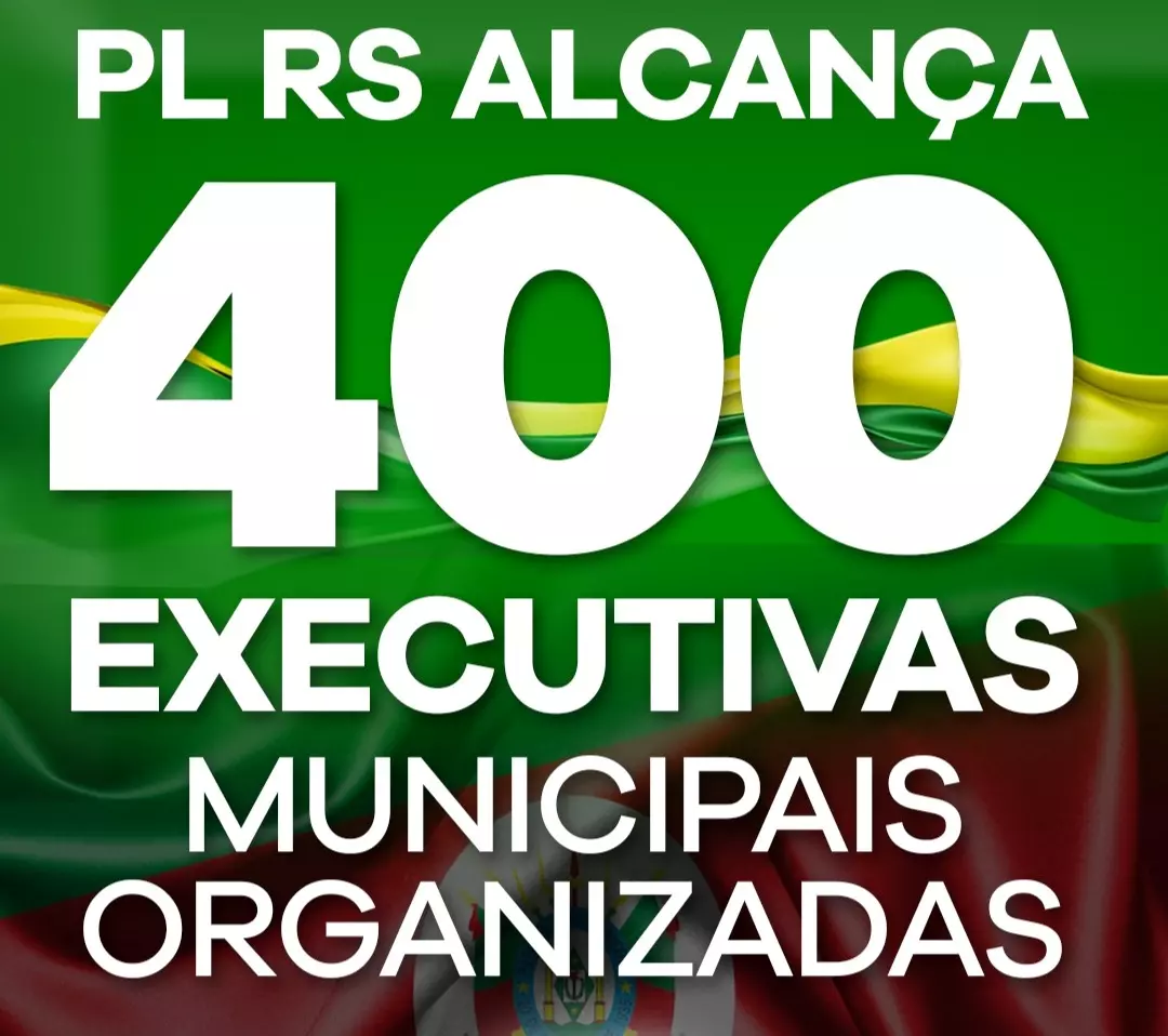 PL RS atinge 400 executivas municipais no Rio Grande do Sul